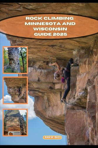 ROCK CLIMBING MINNESOTA AND WISCONSIN GUIDE 2025 (THE ADVENTURE ATLAS, Band 34) von Independently published