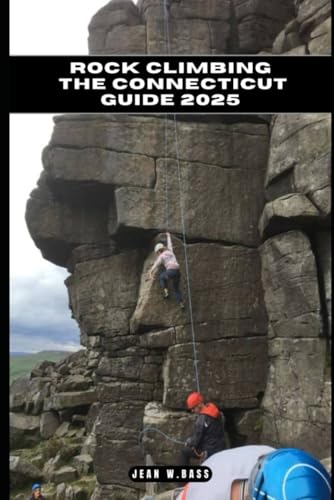 ROCK CLIMBING THE CONNECTICUT GUIDE 2025 (THE ADVENTURE ATLAS, Band 38) von Independently published