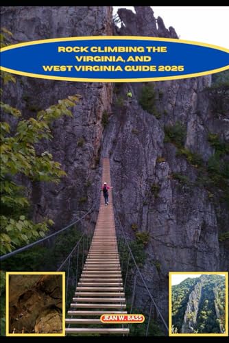 ROCK CLIMBING THE VIRGINIA AND WEST VIRGINIA GUIDE 2025 (THE ADVENTURE ATLAS, Band 33)