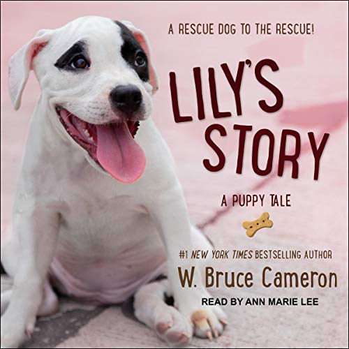 Lily's Story: A Puppy Tale (The Dogs Purpose Series)