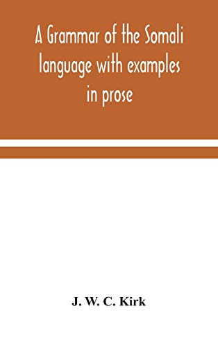 A grammar of the Somali language with examples in prose and verse and an account of the Yibir and Midgan dialects von Alpha Edition