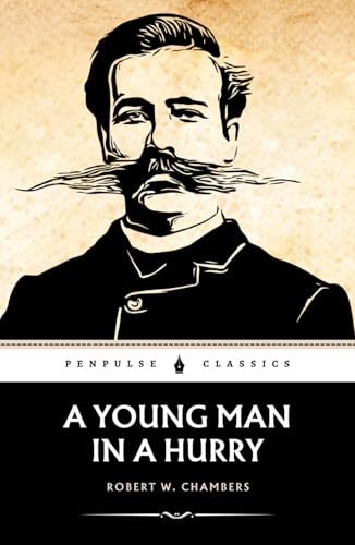 A Young Man in a Hurry: The 1904 Literary Classic von Independently published