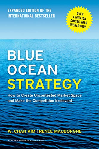 Blue Ocean Strategy, Expanded Edition: How to Create Uncontested Market Space and Make the Competition Irrelevant von Penguin