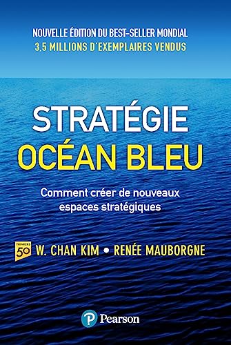 stratégie océan bleu: Comment créer de nouveaux espaces stratégiques