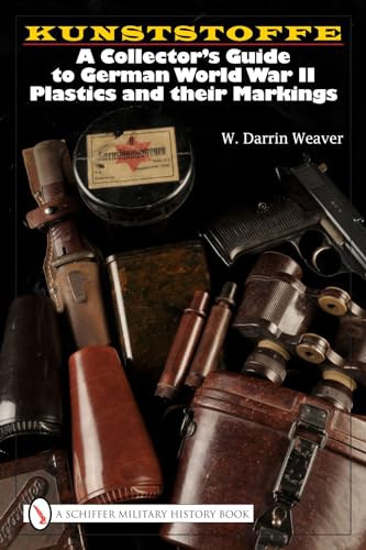 Kunststoffe: A Collector's Guide to German Plastics and Their Markings: A Collector's Guide to German World War II Plastics and Their Markings von Schiffer Publishing