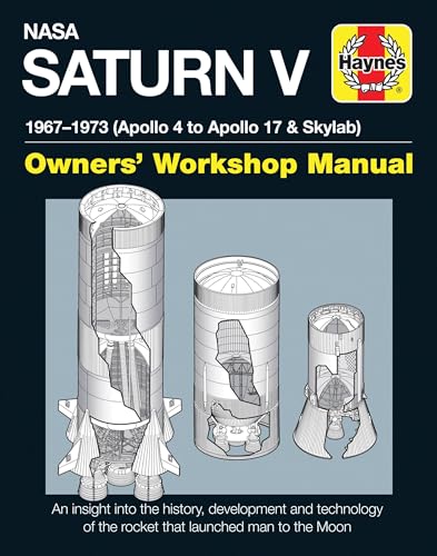 NASA Saturn V 1967-1973 (Apollo 4 to Apollo 17 & Skylab): Owners' Workshop Manual von Haynes