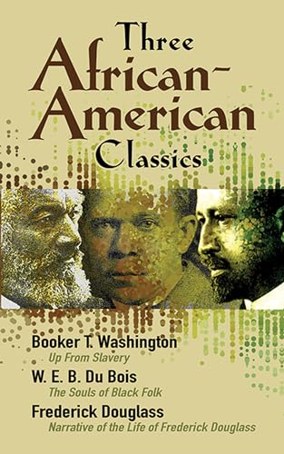 Three African-American Classics: Up from Slavery, the Souls of Black Folk and Narrative of the Life of Frederick Douglass von Dover Publications