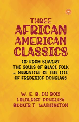 Three African-American Classics: Up from Slavery The Souls of Black Folk and Narrative of the Life of Frederick Douglass von Herik Books