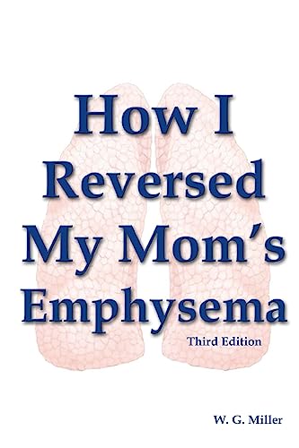How I Reversed My Mom's Emphysema Third Edition von Createspace Independent Publishing Platform