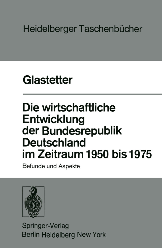 Die wirtschaftliche Entwicklung der Bundesrepublik Deutschland im Zeitraum 1950 bis 1975 von Springer Berlin Heidelberg