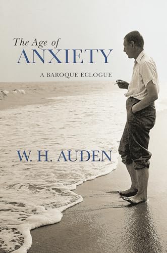 The Age of Anxiety: A Baroque Eclogue (W. H. Auden: Critical Editions) von Princeton University Press