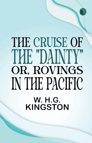 The Cruise of the "Dainty"; Or, Rovings in the Pacific von Zinc Read