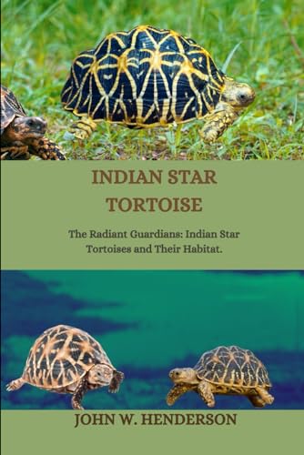 INDIAN STAR TORTOISE: The Radiant Guardians: Indian Star Tortoises and Their Habitat.