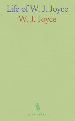 Life of W. J. Joyce von Sothis Press