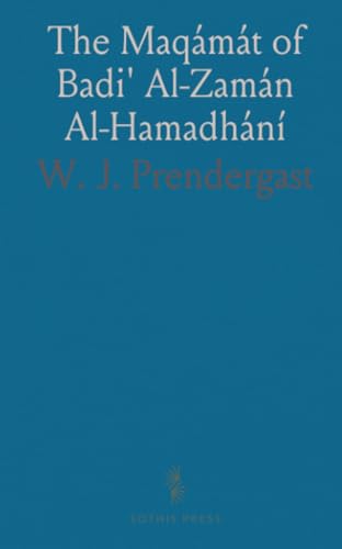 The Maqámát of Badi' Al-Zamán Al-Hamadhání: Translated From the Arabic With an Introduction, and Notes Historical and Grammatical von Sothis Press