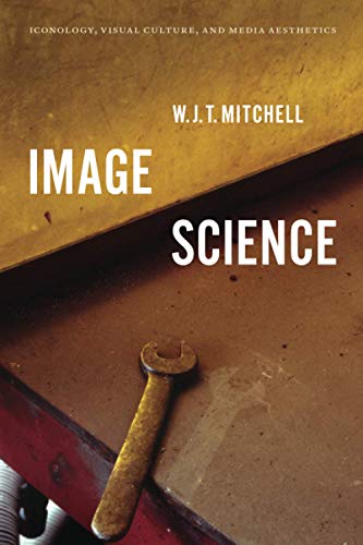 Image Science: Iconology, Visual Culture, and Media Aesthetics von University of Chicago Press