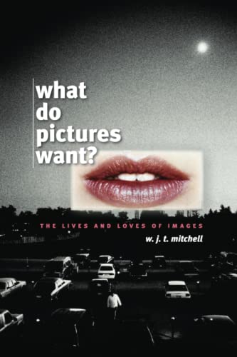 What Do Pictures Want?: The Lives And Loves of Images von University of Chicago Press