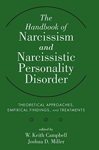 The Handbook of Narcissism and Narcissistic Personality Disorder: Theoretical Approaches, Empirical Findings, and Treatments von Wiley
