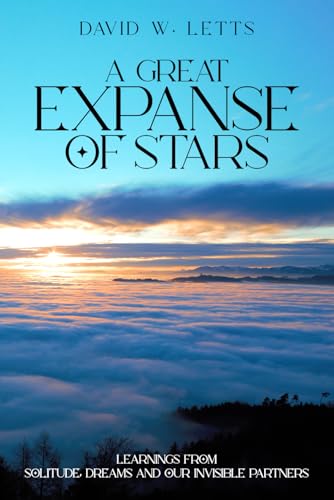 A GREAT EXPANSE OF STARS: Learnings from Solitude, Dreams and Our Invisible Partners von Native Book Publishing