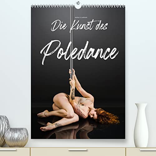 Die Kunst des Poledance (hochwertiger Premium Wandkalender 2024 DIN A2 hoch), Kunstdruck in Hochglanz