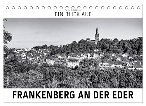 Ein Blick auf Frankenberg an der Eder (Tischkalender 2023 DIN A5 quer): Ein ungewohnter Blick auf Frankenberg an der Eder in harten Schwarz-Weiß-Bildern. (Monatskalender, 14 Seiten ) (CALVENDO Orte) von CALVENDO