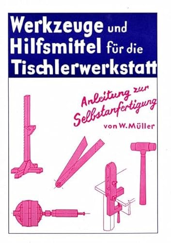 Werkzeuge und Hilfsmittel für die Tischlerwerkstatt selbst gebaut