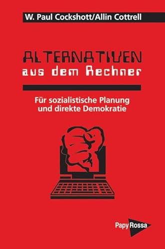 Alternativen aus dem Rechner. Für sozialistische Planung und direkte Demokratie