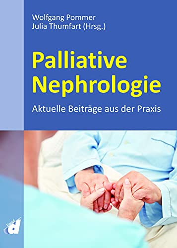 Palliative Nephrologie - Aktuelle Beiträge aus der Praxis