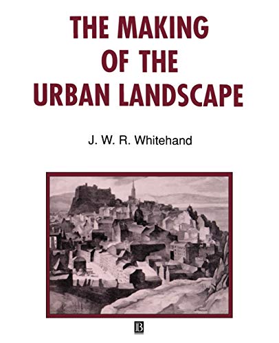 Making of the Urban Landscape (The Institute of British Geographers Special Publications, No 26)