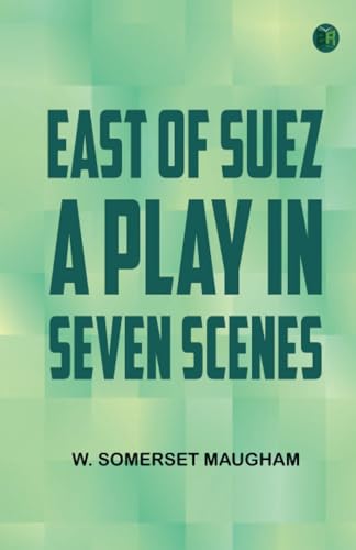 East of Suez A Play in Seven Scenes von Zinc Read