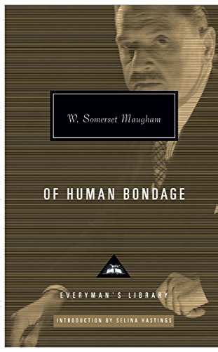 Of Human Bondage: W. Somerset Maugham (Everyman's Library CLASSICS)