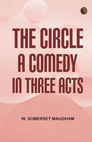 The Circle A Comedy in Three Acts von Zinc Read
