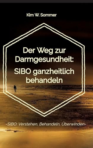 Der Weg zur Darmgesundheit: SIBO ganzheitlich behandeln: -SIBO: Verstehen, Behandeln, Überwinden- von tredition