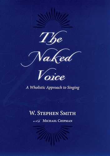 The Naked Voice: A Wholistic Approach to Singing von OUP USA