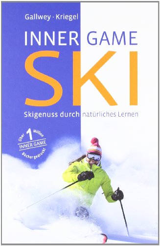 INNER GAME SKI: Skigenuss durch natürliches Lernen