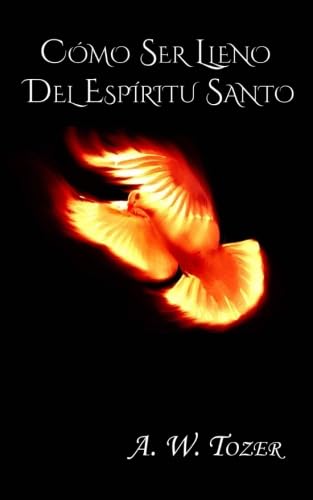 Cómo ser lleno del Espíritu Santo.
