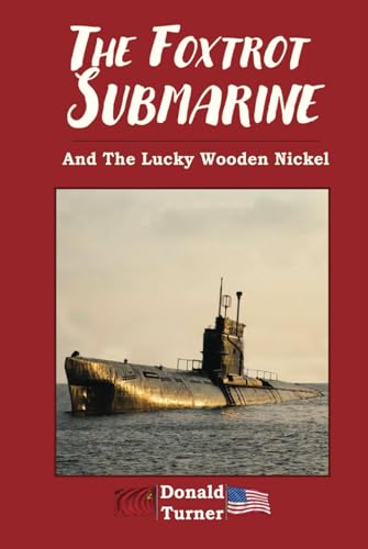 THE FOXTROT SUBMARINE: And The Lucky Wooden Nickel von Self Publishing