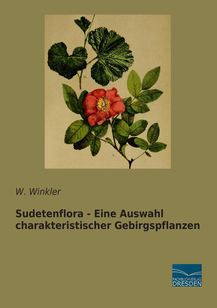 Sudetenflora - Eine Auswahl charakteristischer Gebirgspflanzen von Fachbuchverlag-Dresden