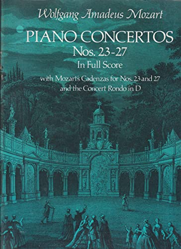 W.A. Mozart Piano Concertos Nos. 23-27 Full Score: In Full Score. with Mozart's Cadenzas for No.s 23 and 27 and the Concert Rondo in D (Dover Orchestral Music Scores)