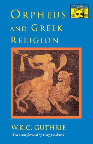 Orpheus and Greek Religion: A Study of the Orphic Movement von Princeton University Press