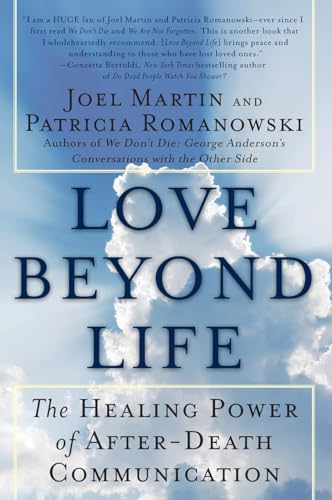 Love Beyond Life: The Healing Power of After-Death Communications