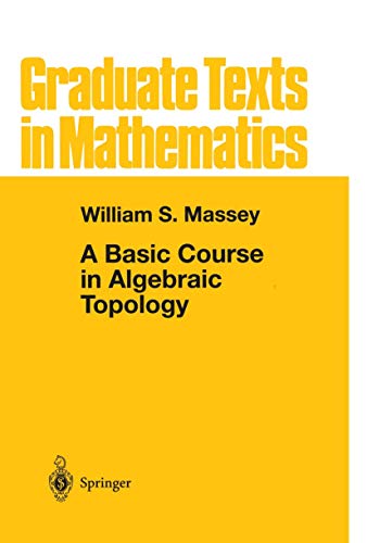 A Basic Course in Algebraic Topology (Graduate Texts in Mathematics, 127, Band 127)