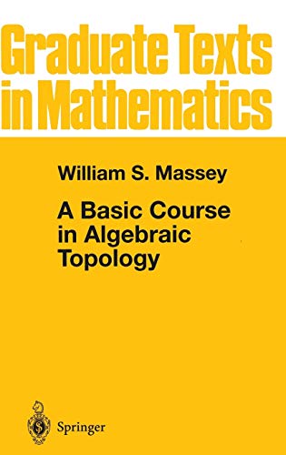 A Basic Course in Algebraic Topology (Graduate Texts in Mathematics, 127, Band 127)