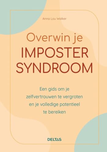 Overwin je imposter syndroom: een gids om je zelfvertrouwen te vergroten en je volledige potentieel te bereiken von Zuidnederlandse Uitgeverij (ZNU)