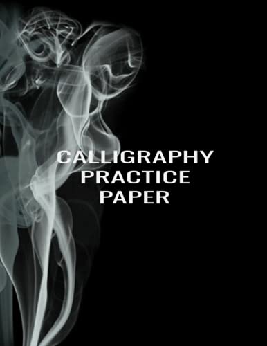 Calligraphy Practice Book Handwriting Practice Paper: Calligraphy Practice Notebook Mastering Copperplate Calligraphy and Modern Calligraphy For Beginners von Independently published