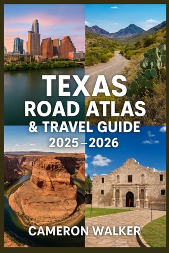 TEXAS ROAD ATLAS & TRAVEL GUIDE 2025–2026: The Ultimate Map Companion for Exploring Texas by Car, RV, or Foot – With Scenic Routes, State Parks, Local Gems, Road Trip Plans & City Navigation von Independently published