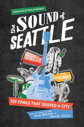 The Sound of Seattle: 101 Songs that Shaped a City