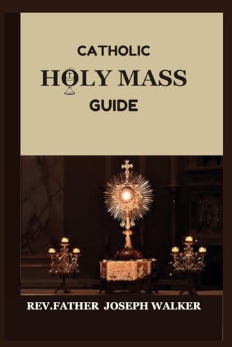 Catholic Holy Mass Guide: The Order of Mass von Independently published