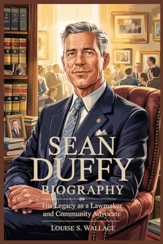 SEAN DUFFY BIOGRAPHY: His Legacy as a Lawmaker and Community Advocate von Independently published