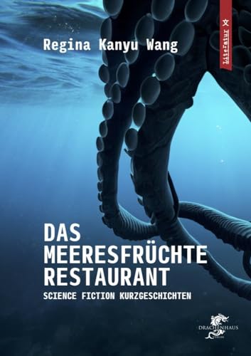 Das Meeresfrüchterestaurant: Science Fiction Kurzgeschichten von Drachenhaus Verlag